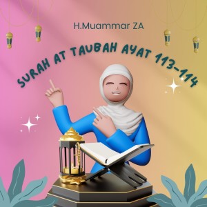 Album Surah at Taubah Ayat 113-114 oleh H.Muammar ZA