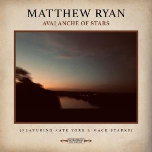 Matthew Ryan的專輯Avalanche of Stars (feat. Kate York & Mack Starks)