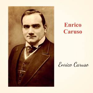 Enrico Caruso的专辑Enrico Caruso