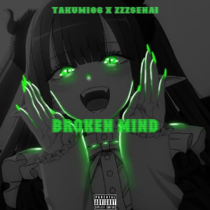 Dengarkan Broken Mind (Explicit) lagu dari Takumi dengan lirik