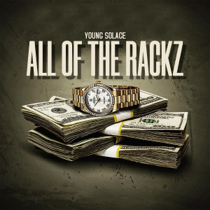 Dengarkan lagu All of the Rackz (Explicit) nyanyian Young Solace dengan lirik