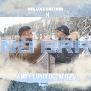 收聽VINS的NO BRR (feat. Undercover76) (Explicit)歌詞歌曲
