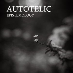 Autotelic的專輯Epistemology
