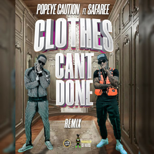 收聽Popeye Caution的Clothes Can't Done (Remix)歌詞歌曲