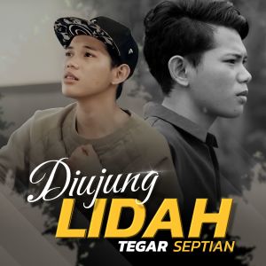 Listen to Di Ujung Lidah song with lyrics from Tegar Septian
