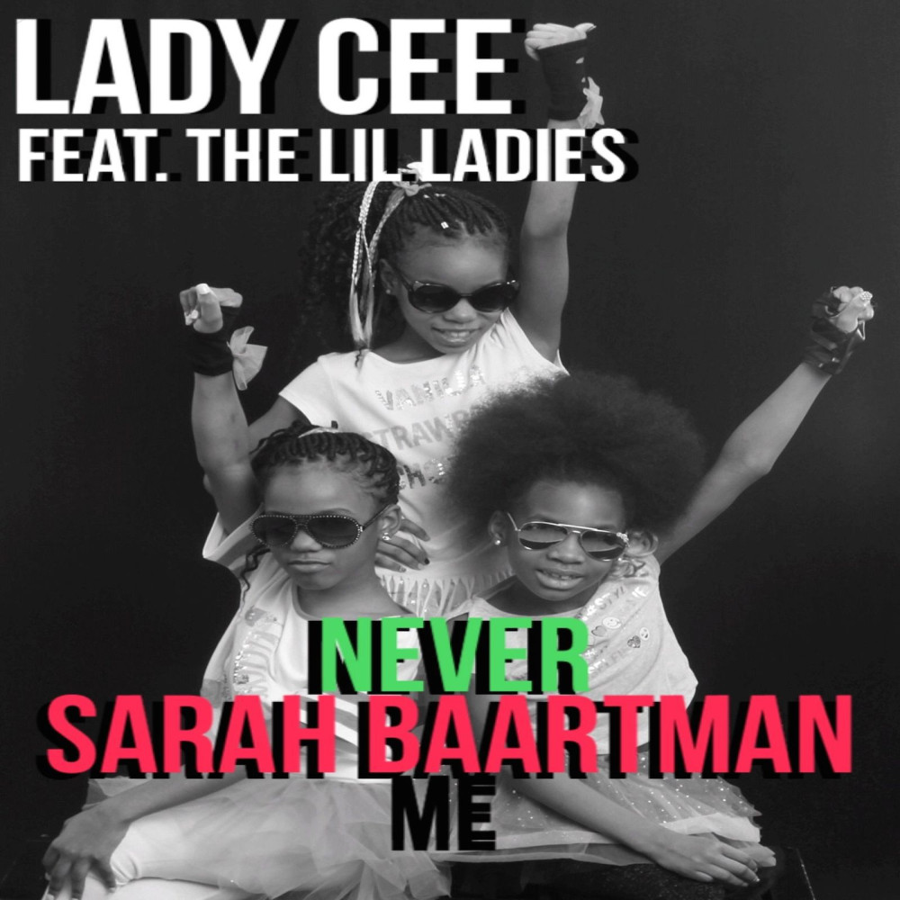 Never Sarah Baartman Me (feat. the Lil Ladies)