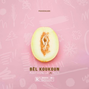 Listen to Bèl Koukoun (Explicit) song with lyrics from Miky Ding La