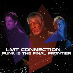 ดาวน์โหลดและฟังเพลง Funk Is the Final Frontier พร้อมเนื้อเพลงจาก LMT Connection