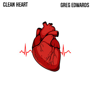 收听Greg Edwards的Clean Heart歌词歌曲