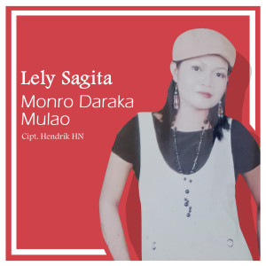 Dengarkan Monro Daraka Mulao lagu dari Lely Sagita dengan lirik