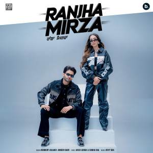 Listen to Ranjha Mirza song with lyrics from Mankirt Aulakh