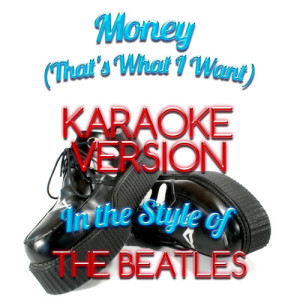 ดาวน์โหลดและฟังเพลง Money (That's What I Want) [In the Style of the Beatles] [Karaoke Version] (Karaoke Version) พร้อมเนื้อเพลงจาก Karaoke - Ameritz