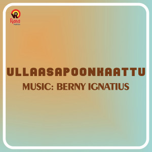 Berny Ignatius的專輯Ullaasapoonkaattu (Original Motion Picture Soundtrack)