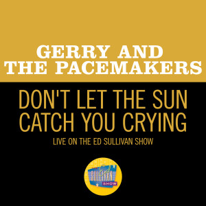 Gerry And The Pacemakers的專輯Don't Let The Sun Catch You Crying