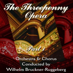 收聽Wilhelm Brückner-Rüggeberg的The Threepenny Opera: Act I歌詞歌曲