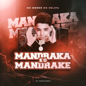 Dengarkan lagu MANDRAKA EO MANDRAKE nyanyian Mc Menor do Helipa dengan lirik
