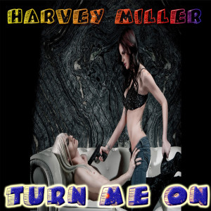Harvey Miller的專輯Turn Me On