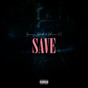 Listen to Save (Explicit) song with lyrics from Young Gluk