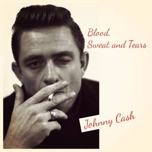 Johnny Cash的專輯Blood, Sweat and Tears