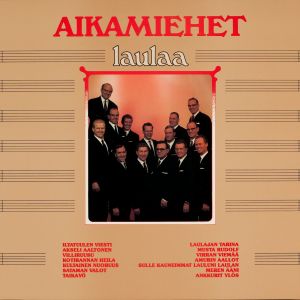 Aikamiehet的專輯Aikamiehet laulaa