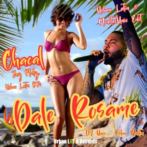 Chacal的专辑Dale Rosame (Urban Latin & DJ Unic Edit)
