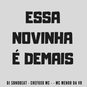 收聽CHEFUXO MC的Essa Novinha É Demais (feat. Mc Menor Da VR) (Explicit)歌詞歌曲