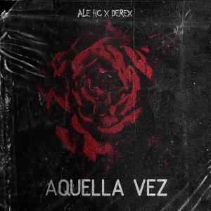 ดาวน์โหลดและฟังเพลง Aquella vez (feat. Derexxx) พร้อมเนื้อเพลงจาก Ale hc