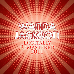收聽Wanda Jackson的Happy Happy Birthday - (Digitally Remastered 2011)歌詞歌曲