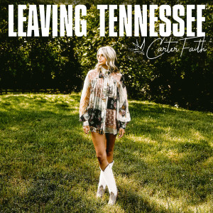 ดาวน์โหลดและฟังเพลง Leaving Tennessee พร้อมเนื้อเพลงจาก Carter Faith