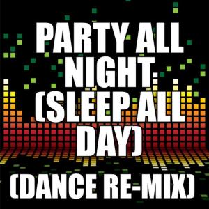 The Re-Mix Heroes的專輯Party All Night (Sleep All Day)