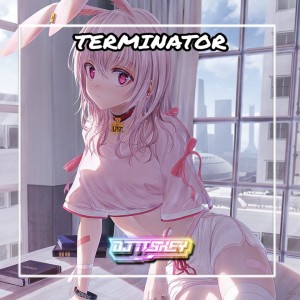 Listen to TERMINATOR (Remix) song with lyrics from DJ Itskey