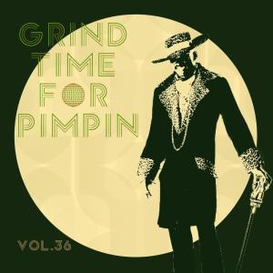 Various Artists的專輯Grind Time For Pimpin,Vol.36