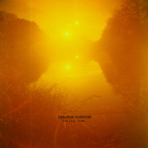 Listen to The Last Thing song with lyrics from Lebanon Hanover