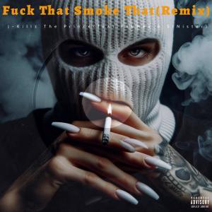 J-Killz The Prince的專輯**** That Smoke That (feat. Fab Mex & SINister) [Explicit]