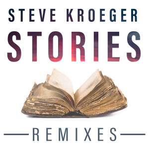 Album Stories (Remixes) from Steve Kroeger