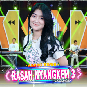 Listen to Rasah Nyangkem 3 song with lyrics from Indri Safitri