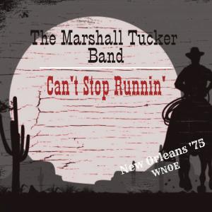 Can't Stop Runnin' (Live New Orleans '75) dari The Marshall Tucker Band