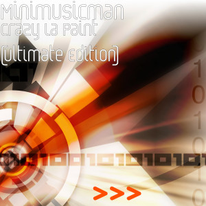 收聽Minimusicman的Crazy La Paint (Ultimate Edition)歌詞歌曲