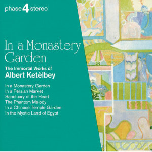 Josef Sakonov的專輯In a Monastery Garden: The Immortal Works of Albert Ketèlbey