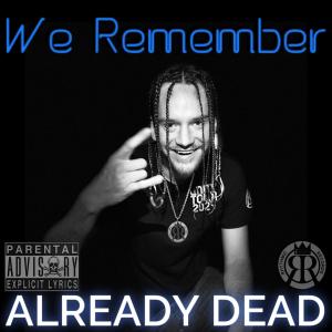 收聽Already dead的We Remember (Explicit)歌詞歌曲