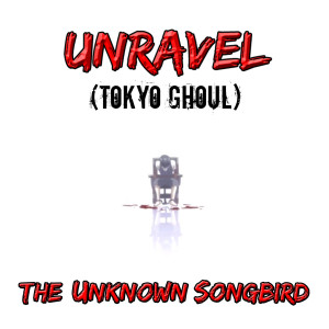 Listen to Unravel (Tokyo Ghoul) song with lyrics from The Unknown Songbird