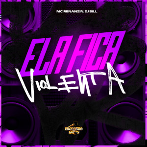 Album Ela Fica Violenta (Explicit) from DJ Bill