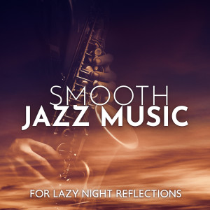 Album Smooth Jazz Music for Lazy Night Reflections from Cozy Ambience Jazz