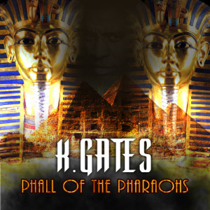 Album Phall of the Pharoahs from K Gates