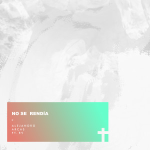 ดาวน์โหลดและฟังเพลง No se Rendía พร้อมเนื้อเพลงจาก Alejandro Arcas