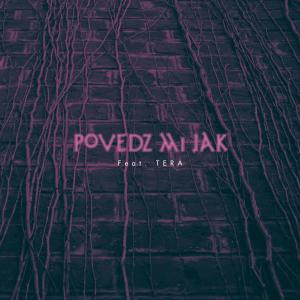 ดาวน์โหลดและฟังเพลง Povedz mi jak (feat. TERA) พร้อมเนื้อเพลงจาก Duas
