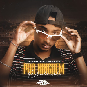 ดาวน์โหลดและฟังเพลง Pra Ninguem Entender Nada พร้อมเนื้อเพลงจาก Mc Matheuzinho ZN