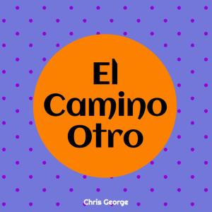 收聽Chris George的El Camino Otro歌詞歌曲