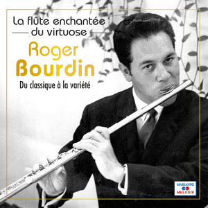 Roger Bourdin的專輯La flûte enchanté du virtuose Roger Bourdin (Du classique à la variété)