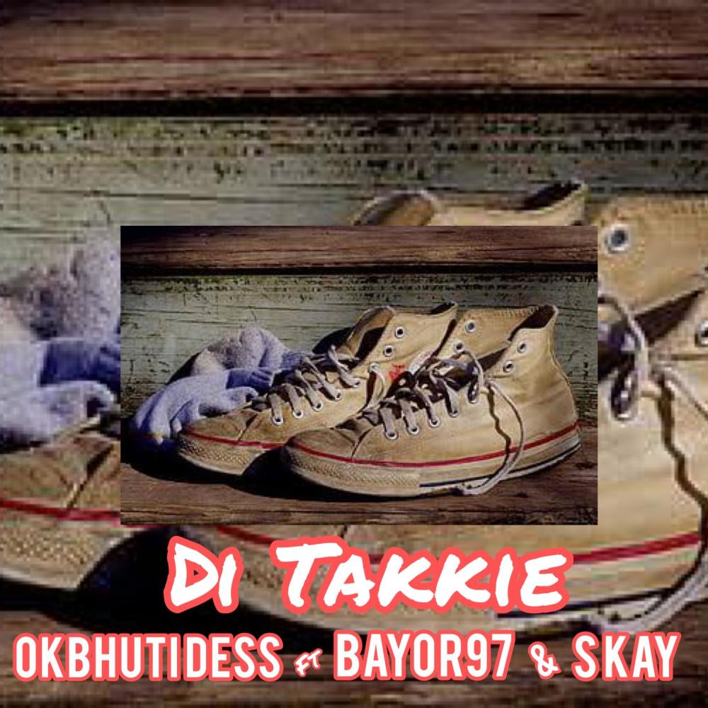 DI TAKKIE (feat. Bayor97 & S Kay)